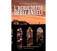 L'acquedotto degli angeli: La prima indagine dell'ispettore Vasco Almeida