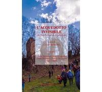 L'acquedotto invisibile. Da Monte Pacciano alla fonte di piazza