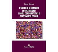 L'acquisto di immobili in costruzione: profili comparatistici e trattamento fiscale