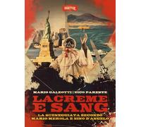 LACREME E SANG. LA SCENEGGIATA SECONDO MARIO MEROLA E NINO D'ANGELO - GALEOTTI