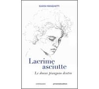 Lacrime asciutte. Le donne piangono dentro