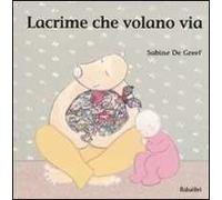 Lacrime che volano via. Ediz. illustrata