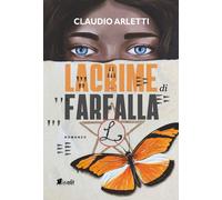 Lacrime di farfalla. Alla ricerca della leggenda di Luce di Luna