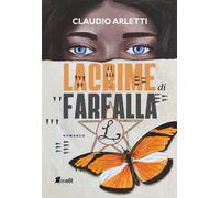 Lacrime di farfalla. Alla ricerca della leggenda di luce di Luna. Nuova ediz.