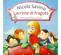Lacrime di fragola. Ediz. illustrata