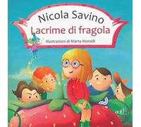 Lacrime di fragola. Ediz. illustrata