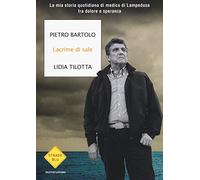 Lacrime di sale. La mia storia quotidiana di medico di Lampedusa fra dolore e speranza