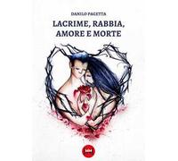 Lacrime, rabbia, amore e morte