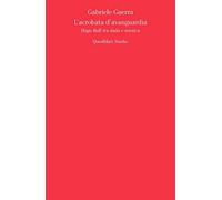 L'acrobata d'avanguardia. Hugo Ball tra dada e mistica