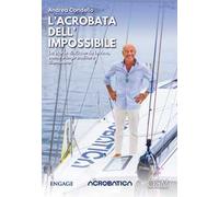 L'acrobata dell'impossibile. La storia di Riccardo Iovino, uomo e imprenditore illuminato