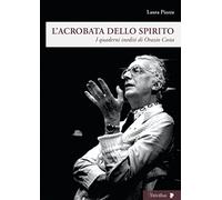 L'acrobata dello spirito. I quaderni inediti di Orazio Costa