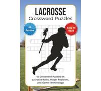Lacrosse Crossword Puzzles: 60 Crossword Puzzles on Lacrosse Rules, Player Positions, and Game Terminology