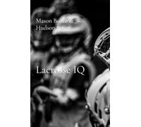 Lacrosse IQ: Learn to Think the Game