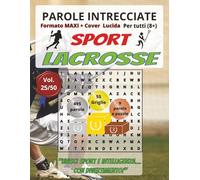 Lacrosse: Parole Intrecciate - Sport - per tutti (8+): Giochi stimolanti per divertirsi, ampliare il vocabolario e mantenere corpo e mente attivi a ... libero, pause lavoro e momenti di relax.