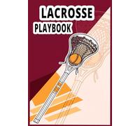Lacrosse Playbook: Lacrosse Notebook with Field Diagram Template Pages for Recording Game Ideas and Planning.