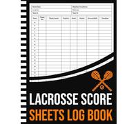 Lacrosse Score Sheets Log Book: Lacrosse Scoring Logbook | Lacrosse Game Scorebook for Coaches & Players