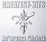 La'Cryma Christi - GREATEST HITS - LACRYMA CHRIS