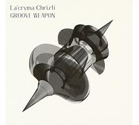 La'Cryma Christi - GROOVE WEAPON - LACRYMA CHRIS