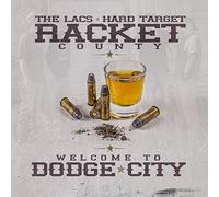 Lacs & Hard Target Present Racket County - Welcome To Dodge City