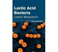 Lactic Acid Bacteria: Latest Research (Copertina rigida)