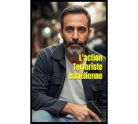 L'Action Terroriste Israélienne 1948 - Juillet 2025