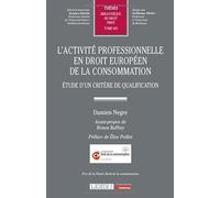 L'activité professionnelle en droit européen de la consommation: Etude d’un critère de qualification: 659