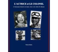 L'Actrice et le Colonel: l'étonnante histoire de Junie Astor et John H. Simone
