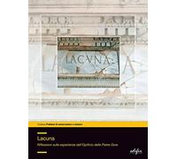 Lacuna. Riflessioni sulle Esperienze dell'Opificio delle Pietre Dure - [Edifir]