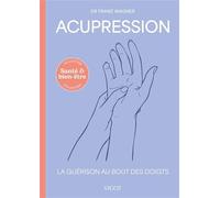 L'acupression: La guérison au bout des doigts