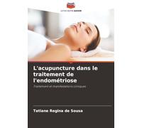 L'acupuncture dans le traitement de l'endométriose: Traitement et manifestations cliniques