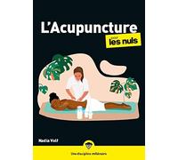 L'Acupuncture pour les nuls: Un accompagnement vers le chemin de l'équilibre
