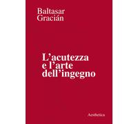 L'acutezza e l'arte dell'ingegno - Gracián Baltasar