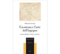 L'acutezza e l'arte dell'ingegno. Nuova ediz. - Gracián Baltasar