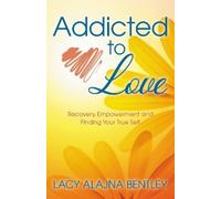 Lacy Alajna Bentley Addicted to Love (Tascabile)