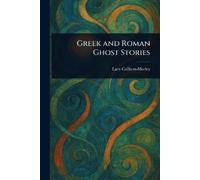 Lacy Collison-Morley Gr nd Roman Ghost Stories (Tascabile)