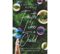 Lacy Finn Borgo Faith Like a Child (Tascabile)