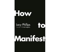 Lacy Phillips How to Manifest (Copertina rigida)