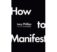 Lacy Phillips How to Manifest (Copertina rigida)