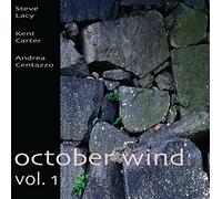 Lacy, Steve/ Carter, Kent/ Centazzo, Andrea - October Wind Vol 1