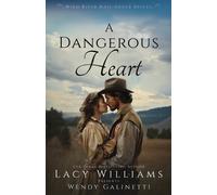 Lacy Williams Wendy Galinetti A Dangerous Heart (Tascabile)