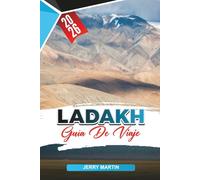 LADAKH GUÍA DE VIAJE 2026: Descubre gemas ocultas, monumentos históricos, consejos de viaje y experiencias vacacionales inolvidables
