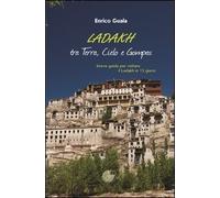 Ladakh tra terra, cielo e Gompas. Breve guida per visitare il Ladakh in 15 giorni. Ediz. illustrata
