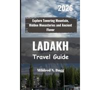 LADAKH Travel Guide 2026: Explore Towering Mountain, Hidden Monasteries and Ancient Flavor