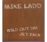 Ladd, Mike - Wild Out Day Jet Pack