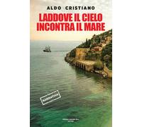 Laddove il cielo incontra il mare - 2025 - PAB Editore
