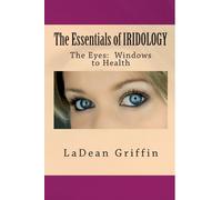 Ladean Griffin The Essentials of IRIDOLOGY (Tascabile)