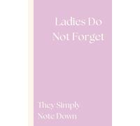 Ladies Do Not Forget, They Simply Note Down: For Every Boss Babe that Dreams of Financial Freedom | Pink