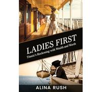 Ladies First: Titanic's Reckoning with Wealth and Worth