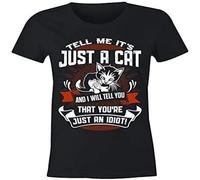 Ladies Fitted Tell Me It's Just A Cat And I'll Tell You You're Just An Idiot T Shirt Black L