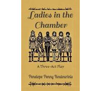 Ladies in the Chamber: A Three-Act Play